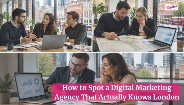 How to Spot a Digital Marketing Agency That Actually Knows London
